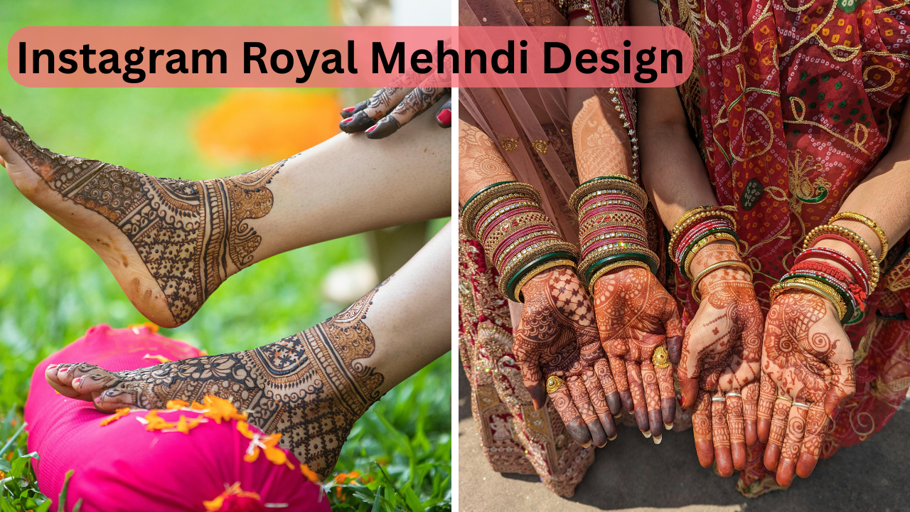 Instagram Royal Mehndi Design: Elegant & Trending Designs for Every Occasion