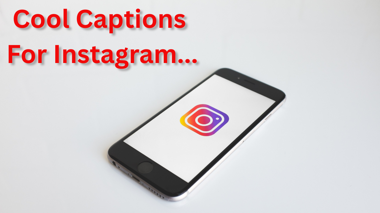 Cool Captions for Instagram: Realistic, Relatable & Impactful Lines to Make Your Posts Stand Out